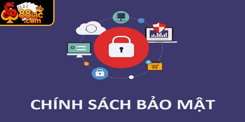 Chính sách bảo mật 88I là cam kết bảo vệ quyền lợi, an toàn tuyệt đối